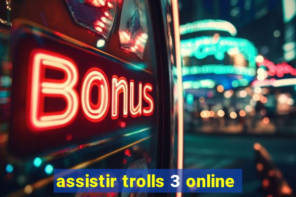 assistir trolls 3 online